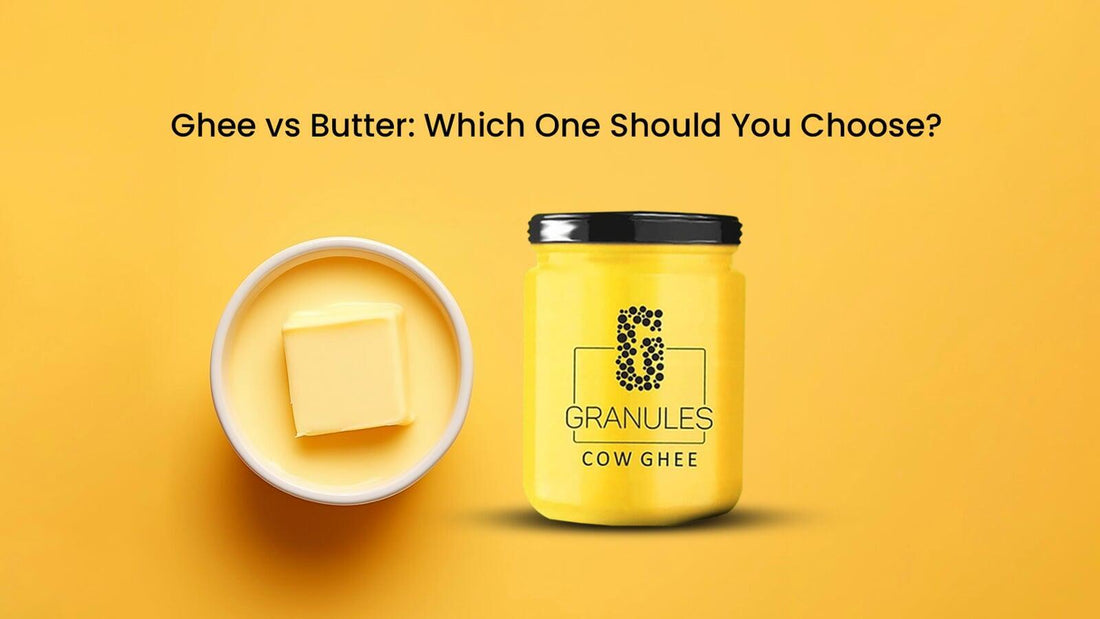 Ghee vs Butter: Which One Should You Choose?