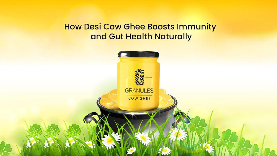 How Desi Cow Ghee Boosts Immunity and Gut Health Naturally