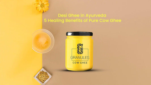 Desi Ghee in Ayurveda: 5 Healing Benefits of Pure Cow Ghee
